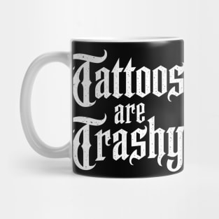 Tattoos-Are-Trashy-So-Is-Your-Mom-Funny-Tattooed-Mom-Vintage Mug